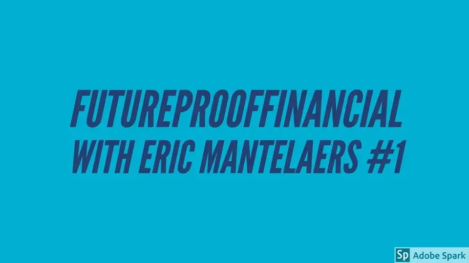 FutureProofFinancial with Eric Mantelaers #1